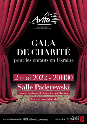 Affiche de l'évènement L'Association Vaudoise d'Initiative Théâtrale Artistique (AVITA) présente: – Gala de charité en faveur des enfants en Ukraine